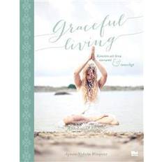 Konsten att leva innerligt Graceful living: konsten att leva varsamt och innerligt (E-bok)