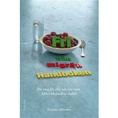 Fri från migrän - Handboken - Bra mat för alla och hur man håller blodsockret stabilt (Häftad)