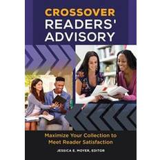 E-Books Crossover Readers' Advisory: Maximize Your Collection to Meet Reader Satisfaction (E-Book, 2016)