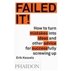 Failed it!: How to turn mistakes into ideas and other advice for successfully screwing up (Paperback, 2016)