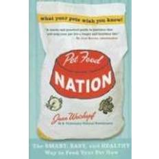 Smart feed Pet Food Nation: The Smart, Easy, and Healthy Way to Feed Your Pet Now (Häftad, 2007)