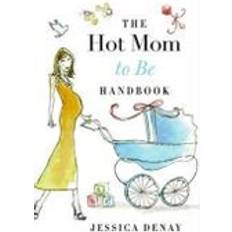 hot mom to be handbook look and feel great from bump to baby (Paperback, 2010)