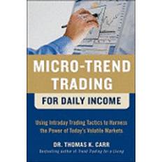 Books Micro-Trend Trading for Daily Income: Using Intra-Day Trading Tactics to Harness the Power of Today's Volatile Markets (Hardcover, 2011)