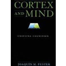 Cortex and Mind: Unifying Cognition (Paperback, 2005)