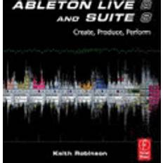 Ableton Live 8 And Suite 8: Create, Produce, And Perform (Hæftet, 2009)