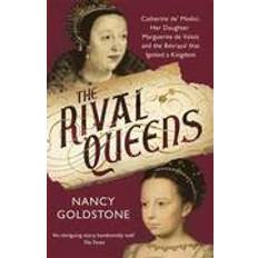 The Rival Queens: Catherine de’ Medici, her daughter Marguerite de Valois, and the Betrayal That Ignited a Kingdom (Paperback, 2016)