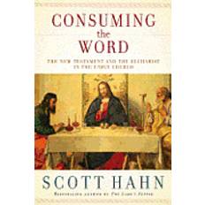 Books Consuming the Word: The New Testament and the Eucharist in the Early Church (Hardcover, 2013)