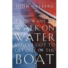 If You Want to Walk on Water, You've Got to Get Out of the Boat (Paperback, 2014)