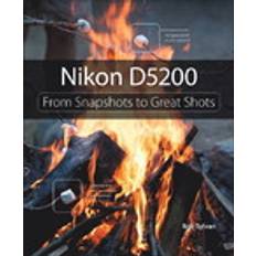 Nikon D5200: From Snapshots to Great Shots (Häftad, 2013)