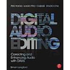 Pro tools Digital Audio Editing: Correcting and Enhancing Audio in Pro Tools, Logic Pro, Cubase, and Studio One (Heftet, 2013)