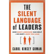 The Silent Language of Leaders: How Body Language Can Help - Or Hurt - How You Lead (Inbunden, 2011)