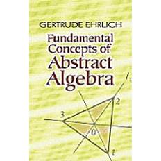 Fundamental concepts of algebra Fundamental Concepts of Abstract Algebra (Häftad, 2012)