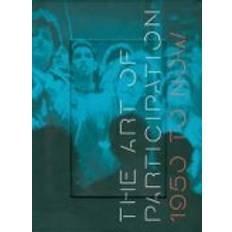 The Art of Participation: 1950 to Now (Hardcover, 2008)