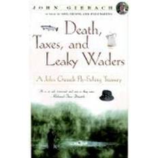Fishing waders Death, Taxes, and Leaky Waders: A John Gierach Fly-Fishing Treasury (Hæftet, 2001)