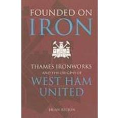 Books Founded on Iron: Thames Ironworks & the Origins of West Ham United. (Paperback, 2003)