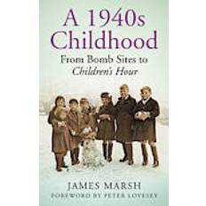 Historical Fiction Books A 1940s Childhood: From Bomb Sites to Children's Hour (Paperback, 2014)