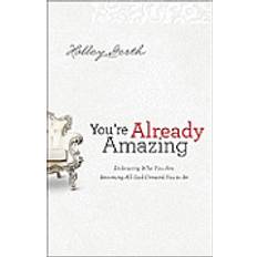 Livres You're Already Amazing: Embracing Who You Are, Becoming All God Created You to Be (Broché, 2012)