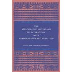 Pinstrup The African Food System and Its Interactions with Human Health and Nutrition (Hæftet, 2010)