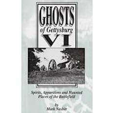Ghosts of Gettysburg VI: Spirits, Apparitions and Haunted Places on the Battlefield (Paperback, 2013)