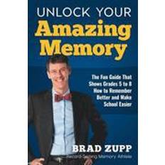 Unlock 8 Unlock Your Amazing Memory: The Fun Guide That Shows Grades 5 to 8 How to Remember Better and Make School Easier (Häftad, 2013)