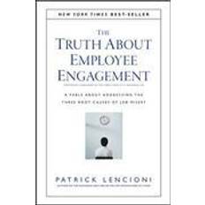 Patrick lencioni The Truth about Employee Engagement: A Fable about Addressing the Three Root Causes of Job Misery (Inbunden, 2015)