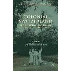 Switzerland Colonial Switzerland (Inbunden, 2015)