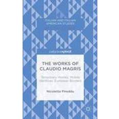 Claudio magris The Works of Claudio Magris (Inbunden, 2015)