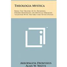 First together Theologia Mystica: Being the Treatise of St. Dionysius, Pseudo-Areopagite, on Mystical Theology, Together with the First and Fifth Epistl (Innbundet, 2011)