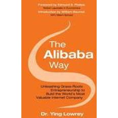 Alibaba The Alibaba Way: Unleashing Grass-Roots Entrepreneurship to Build the World's Most Innovative Internet Company (Indbundet, 2016)