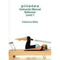 Pilates reformer p-i-l-a-t-e-s Instructor Manual Reformer Level 1 (Hæftet, 2011)