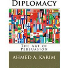 The art of persuasion Diplomacy: The Art of Persuasion (Häftad, 2009)