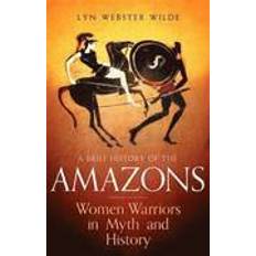 A Brief History of the Amazons (Paperback, 2016)