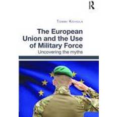 Union force The European Union and the Use of Military Force (Hardcover, 2016)