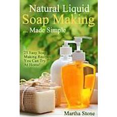 Simple soap Natural Liquid Soap Making... Made Simple: 25 Easy Soap Making Recipes You Can Try at Home! (Paperback, 2014)