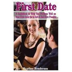 On a date First Date: A Guidebook to Help You Perform Well on Your First Date So to Get a 2nd Date Possible (Hæftet, 2014)