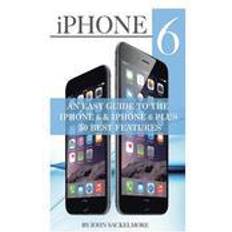 Iphone 6 iPhone 6: An Easy Guide to the iPhone 6 & iPhone 6 Plus 50 Best Features (Paperback, 2014)