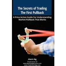 Pullback The Secrets of Trading the First Pullback: A Price Action Guide for Understanding Market Pullback That Works (Häftad, 2014)