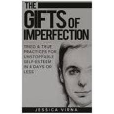 The gifts of imperfection The Gifts of Imperfection: Self Esteem- Start Pursuing the Life You Really Want, Tried and True Practices for Unstoppable Self Esteem in 4 Days o (Häftad, 2008)