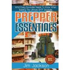 Stockpile Prepper Essentials: Prepper Essentials What Every Survivalist Needs to Know When Building the Ultimate Shtf Stockpile by Jim Jackson (Häftad, 2015)