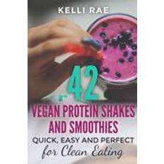 Bøker 42 Vegan Protein Shakes and Smoothies: Quick, Easy and Perfect for Clean Eating (Heftet, 2015)