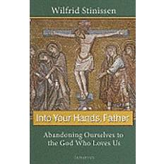 Bøger wilfrid stinissen Into Your Hands, Father (Hæftet, 2011)