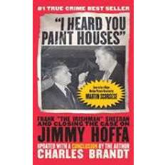 The irishman "I Heard You Paint Houses," Updated Edition: Frank "The Irishman" Sheeran & Closing the Case on Jimmy Hoffa (Häftad, 2016)