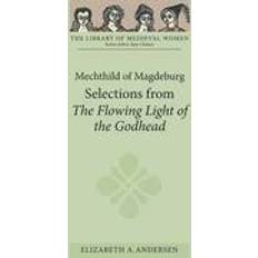 A andersen light Mechthild of Magdeburg: Selections from The Flowing Light of the Godhead (Häftad, 2012)