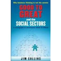 Good to great Good to Great and the Social Sectors: A Monograph to Accompany Good to Great (Häftad, 2006)