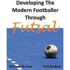 Bøker Developing the Modern Footballer Through Futsal (Heftet, 2015)