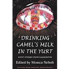 Yurt Drinking Camel's Milk in the Yurt (Hæftet, 2013)