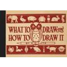 How to draw What to Draw and How to Draw it (Hardcover, 2015)