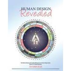 Human Design Revealed: The Definitive Manual and Complete Reference for the Human Design System Based on Its Original Revelation (Häftad, 2015)