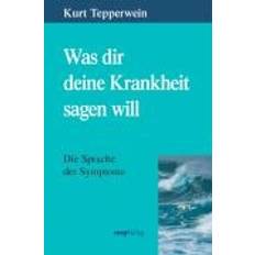 Familie, Gesundheit & Lifestyle Bücher Was dir deine Krankheit sagen will (Geheftet)