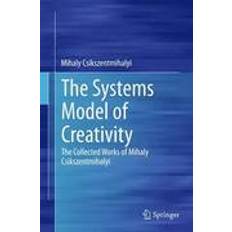 Mihaly csikszentmihalyi The Systems Model of Creativity (Inbunden, 2015)